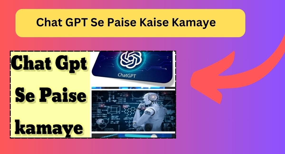 (10 आसान तरीके ) Chat GPT Se Paise Kaise Kamaye 2024